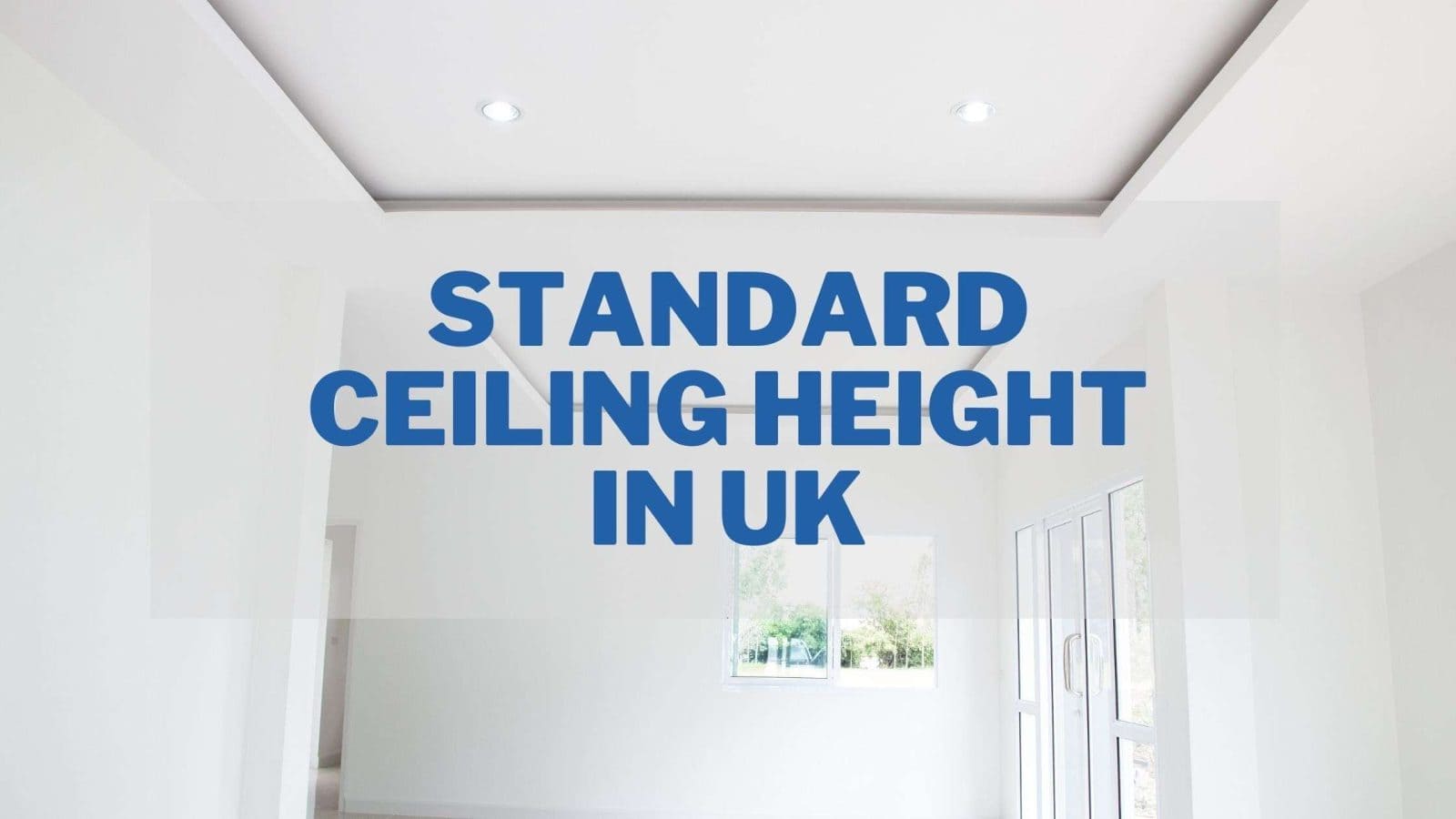 Standard Ceiling Height UK A Comprehensive Guide